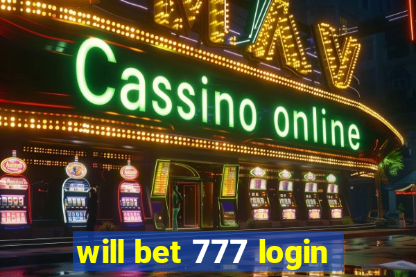 will bet 777 login